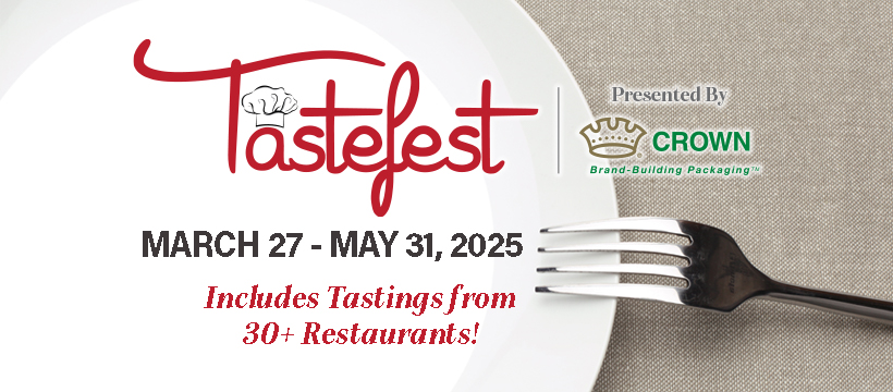 Tastefest is coming April 4 through May 31!